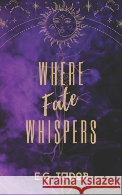 Where Fate Whispers E G Tudor 9781739586508 Inlustris Publishing