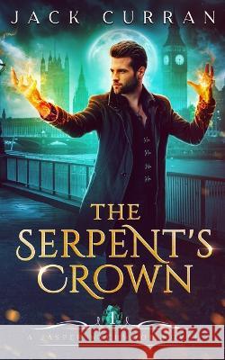 The Serpent's Crown: Jasper Wychwood Chronicles Book 1 Jack Curran   9781739586812