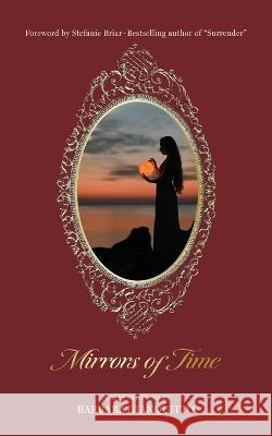 Mirrors of Time: Poems about soulmate love across time and space Barbara Gianquitto Stefanie Briar  9781739588045 Barbara Gianquitto Poetry