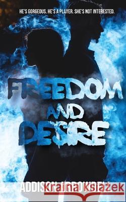 Freedom and Desire Addison Arrowdell 9781739589936 Heated Heart Publishing