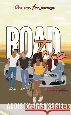 Road Trip: Extended Edition Addison Arrowdell 9781739589967 Heated Heart Publishing