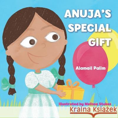 Anuja's Special Gift Alamail Palim, Melissa Stokes 9781739594800 Alamail R Palim