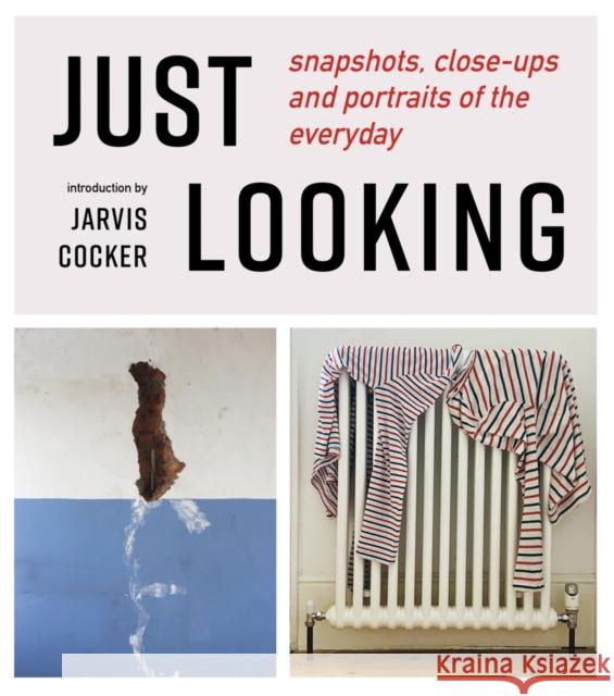 JUST LOOKING: snapshots, close-ups and portraits of the everyday  9781739597641 Redstone Press