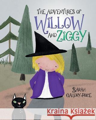 The Adventures of Willow and Ziggy Sarah Gaudry-Price 9781739601102 Gaudry Price