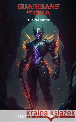 Guardians of Odia: The Sacrifice Kieran McLoughlin   9781739602963 KieranMcloughlinAuthor