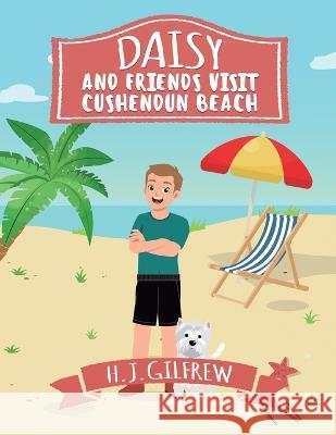Daisy And Friends Visit Cushendun Beach H J Gilfrew   9781739603281 White Daisy Press