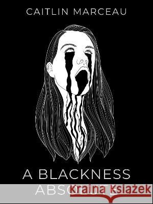 A Blackness Absolute Caitlin Marceau 9781739611620
