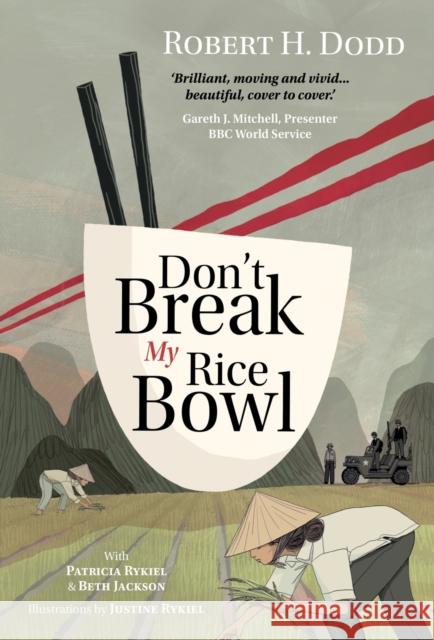 Don't Break My Rice Bowl: A beautiful and gripping novel, highlighting the personal and tragic struggles faced during the Vietnam War, bringing the late author and his 'forgotten' manuscript to life Beth Jackson 9781739615505