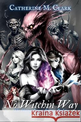 No Witchin Way Catherine M. Clark 9781739619565