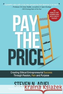 Pay The Price: Creating Ethical Entrepreneurial Success Through Passion, Pain and Purpose Steven N Adjei 9781739621100 Bluecloud Publishing
