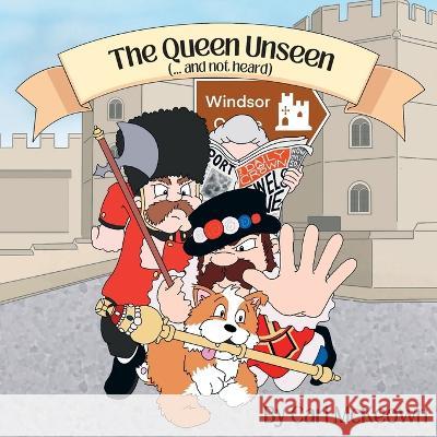 The Queen Unseen (...and not heard) Carl James McKeown Sarah Jayne McKeown  9781739621315