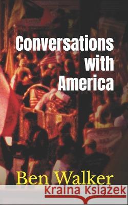 Conversations with America Ben Walker   9781739627409 House of Electric Sheep