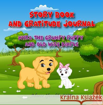 Myra The Grumpy Puppy and Wise Old Dimple: From Grumpy to Happy: watch your child flourish. Support your child's mental health well being by helping t Adaeze Ifezulik 9781739629113 Yougem Ltd