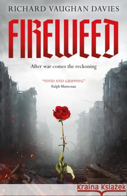 Fireweed: A Spellbinding WW2 Adventure Romance Richard Vaughan Davies 9781739630546