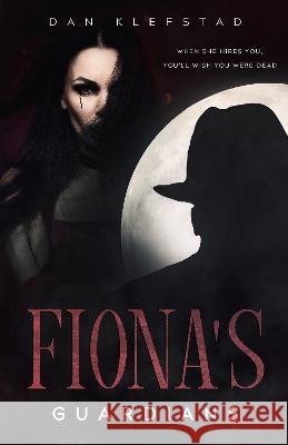 Fiona's Guardians Dan Klefstad 9781739630904