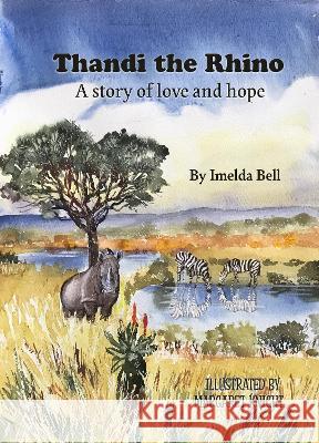 Thandi the Rhino, A Story of Love and Hope Knight, Margaret 9781739631901 Ubuntu Conservation Kids