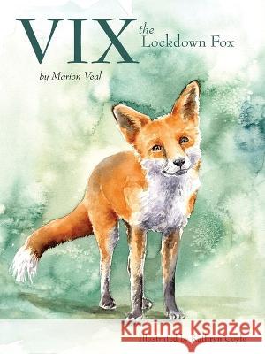 Vix, the Lockdown Fox Marion Veal Kathryn Coyle  9781739632908