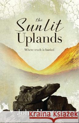 The Sunlit Uplands John Hunter   9781739647315 Main Gate Publishing