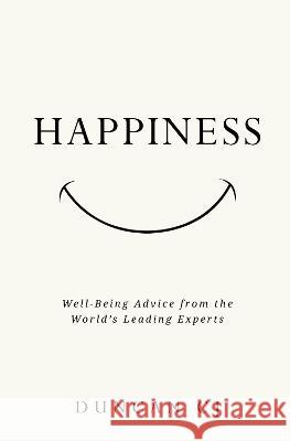Happiness: Well-Being Advice from the World's Leading Experts Cj, Duncan 9781739649104