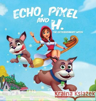 Echo, Pixel and H, the Extraordinary Witch L.H. Kronberg   9781739651220 Pixe Paws