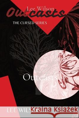 Outcasts Lee Wilson 9781739655006 Lee Wilson