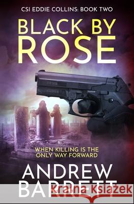 Black by Rose: When Killing is the Only Way Forward Andrew Barrett Emmy Ellis 9781739659318