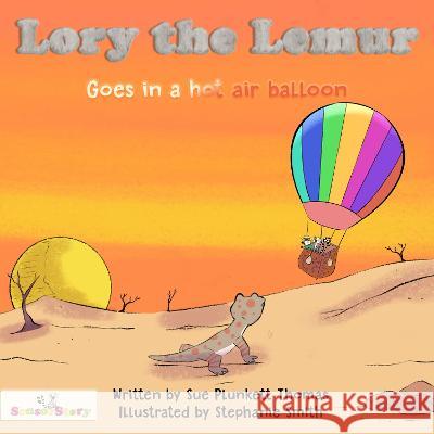 Lory the Lemur Goes in a hot air balloon Sue Plunkett Thomas, Stephanie Smith 9781739661953 SensorStory