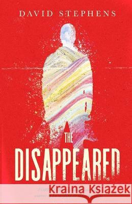 The Disappeared David Stephens 9781739668136