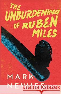 The Unburdening of Ruben Miles Mark Newies Kieran Devaney Jeff Weston 9781739668181
