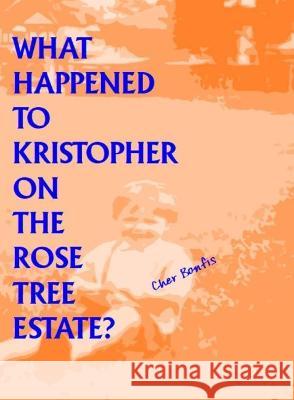 What Happened to Kristopher on the Rose Tree Estate? Cher Bonfis   9781739672300 Lulach Publishing