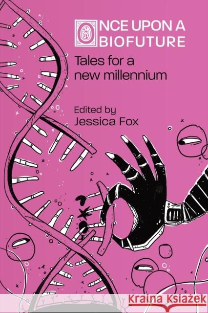 Once Upon a Biofuture: Tales for a new millennium Jessica Fox 9781739673666 Shoreline of Infinity Publications