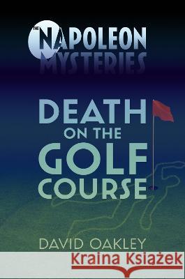 Death on The Golf Course David Oakley 9781739681210 DJ Oakley Publications