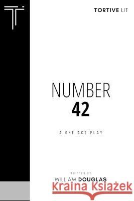 Number 42: A One Act Play William Douglas 9781739692001