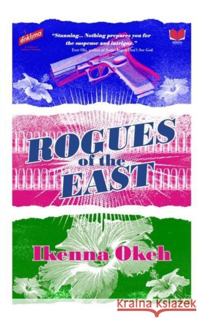Rogues of the East Ikenna Okeh   9781739693497 Abibiman Publishing UK