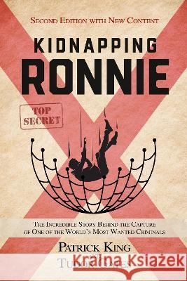 Kidnapping Ronnie: The Incredible Story Behind the Capture of One of the World's Most Wanted Criminals Patrick King   9781739695828 Highland Classics