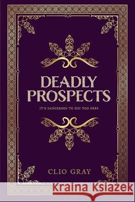 Deadly Prospects Clio Gray   9781739704148