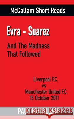 Evra-Suarez And The Madness That Followed Paul McCallam 9781739707743 Paul McCallam Books