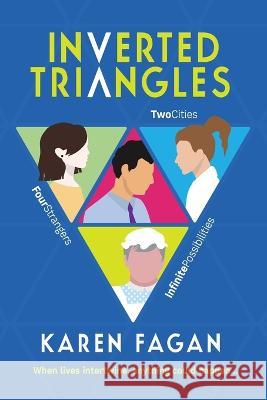 Inverted Triangles: Two cities. Four strangers. Infinite possibilities. Karen Fagan   9781739712709 Broom Bridge Books