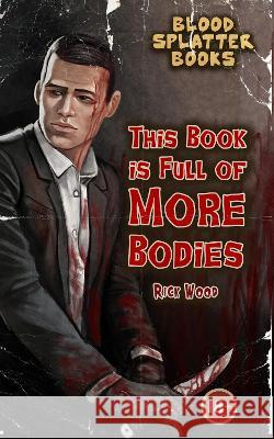This Book is Full of More Bodies Rick Wood 9781739713638