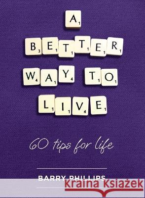 A Better Way to Live Barry Phillips 9781739713904