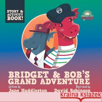 Bridget and Bob's Grand Adventure David Robinson Jane Huddleston  9781739714512