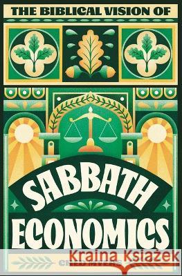 The Biblical Vision of Sabbath Economics Ched Myers   9781739716240