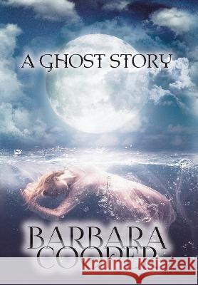 Ghost Story Barbara Cooper   9781739717209 Barbara Cooper