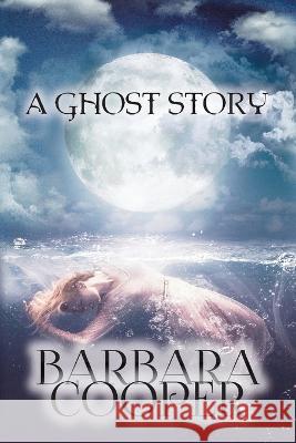 Ghost Story Barbara Cooper 9781739717230