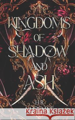 Kingdoms of Shadow and Ash Hr Moore   9781739721930 Harriet Moore