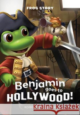 Benjamin goes to Hollywood Roibeard Ó Coileáin 9781739726508 Robert Edward Collins
