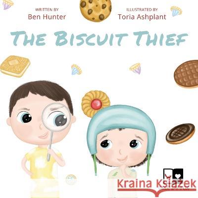 The Biscuit Thief Ben Hunter Toria Ashplant  9781739726720 Grumpy Fox