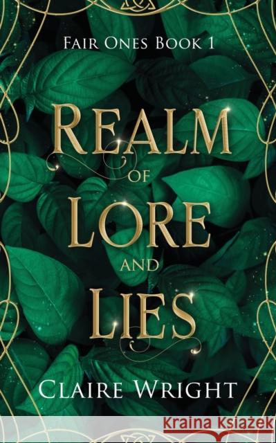 Realm of Lore and Lies: Fair Ones Book 1 Wright, Claire 9781739732011 Leannan Press