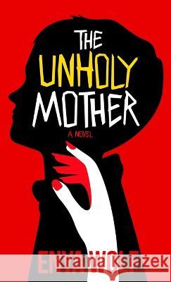 The Unholy Mother Enya Wolf   9781739733865 Connlaswell Publishing