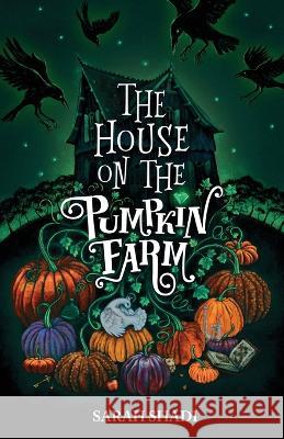 The House on The Pumpkin Farm Sarah Shadi   9781739734220 Sarah Shadi Moslehi